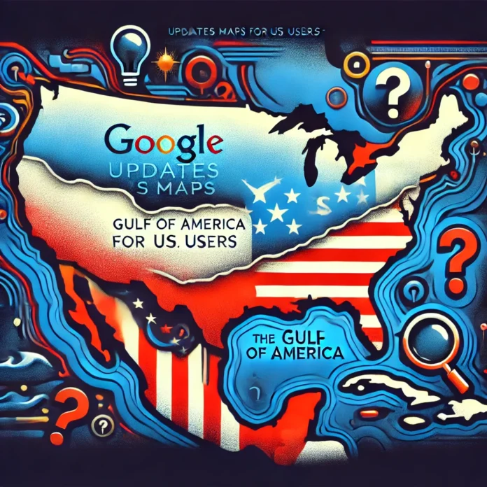 Google Updates Maps for US Users: The Gulf of America Controversy